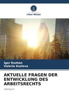 Igor Kozhan, Valeria Kozlova - AKTUELLE FRAGEN DER ENTWICKLUNG DES ARBEITSRECHTS