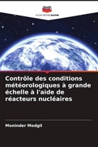 Moninder Modgil - Contrôle des conditions météorologiques à grande échelle à l'aide de réacteurs nucléaires