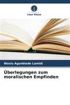 Wasiu Agunbiade Lamidi - Überlegungen zum moralischen Empfinden