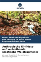 Reginaldo Brito da Costa, Helder Pereira de Figueiredo, Henrique de Souza Ba, João Henrique de Souza Barros - Anthropische Einflüsse auf verbleibende städtische Waldfragmente
