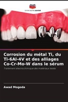 Awad Mogoda - Corrosion du métal Ti, du Ti-6Al-4V et des alliages Co-Cr-Mo-W dans le sérum