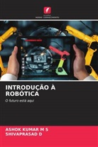 SHIVAPRASAD D, ASHOK KUMAR M S - INTRODUÇÃO À ROBÓTICA