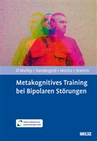 Steffen Dr. Moritz, Grace O'Malley, Grace Dr. O'Malley, Lene-Marie Sondergeld, Thomas Stamm, Thomas Dr. Stamm - Metakognitives Training bei Bipolaren Störungen