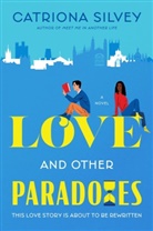 Catriona Silvey - Love and Other Paradoxes