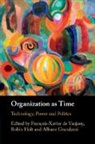François-Xavier de Vaujany, Albane Grandazzi, Robin Holt, Holt Robin - Organization as Time