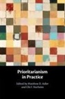 Matthew D. Adler, Adler Matthew D., Ole F. Norheim - Prioritarianism in Practice