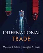 Menzie D. Chinn, Menzie D. (University of Wisconsin Chinn, Chinn Menzie D., Douglas A. Irwin - International Trade