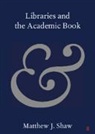 Matthew J. Shaw, Matthew J. (The Queens College Shaw - Libraries and the Academic Book