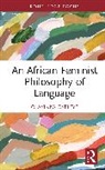 Olayinka Oyeleye - An African Feminist Philosophy of Language