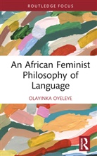 Olayinka Oyeleye - African Feminist Philosophy of Language