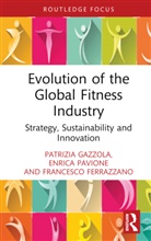 Francesco Ferrazzano, Patrizia Gazzola, Enrica Pavione - Evolution of the Global Fitness Industry