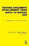 Charlotte Buehler, Charlotte Hetzer Buehler, Hildegard Hetzer - Testing Children''s Development From Birth to School Age