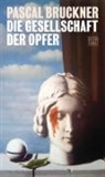 Pascal Bruckner, Christoph Hesse - Die Gesellschaft der Opfer