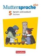 Andrea Kruse, Birgit Schmidt, Birka Schmittke, Brita Kaiser, Claudia Israel, Heike Dreyer... - Muttersprache plus - Sachsen 2019 - 5. Schuljahr