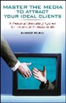 Derrick Kinney, Kinney Derrick - Master the Media to Attract Your Ideal Clients