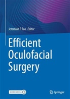 Jeremiah P Tao, Jeremiah Tao, Jeremiah P. Tao - Efficient Oculofacial Surgery