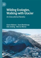 Sean Blenkinsop, Bob Jickling, Bob et al Jickling, Karen Malone, Marcus Morse, Marcus et al Morse - Wilding Ecologies, Walking-with Glacier