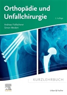 Andreas Ficklscherer, Simon Weidert - Kurzlehrbuch Orthopädie und Unfallchirurgie