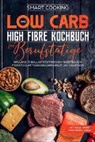 Smart Cooking - Das Low Carb High Fibre Kochbuch für Berufstätige - inklusive 70 ballaststoffreichen Rezepten zum Frühstück, Mittagessen,Abendbrot und Nachtisch | Mit Meal-Prep Wochenplaner