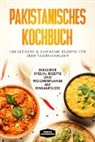 Simple Cookbooks - Pakistanisches Kochbuch: 100 traditionelle Rezepte vom Frühstück bis zum Dessert - Inklusive Spezial Rezepte und Einkaufsliste