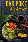 Bowl Masters - Das Poke Kochbuch: Gesunde Poke Bowl Rezepte nach hawaiischer Tradition mit Fisch, Reis und Salat - Inklusive Tipps & Tricks und Acai-Bowl Rezepte