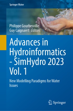 Caignaert, Guy Caignaert, Philippe Gourbesville - Advances in Hydroinformatics-SimHydro 2023 Volume 1 New Modelling Paradigms for Water Issues