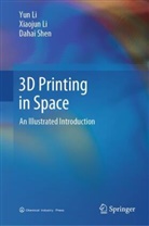 Xiaojun Li, Yun Li, Dahai Shen - 3D Printing in Space