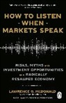 Lawrence McDonald, McDonald Lawrence, James Robinson - How to Listen When Markets Speak