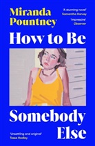 Miranda Pountney - How to Be Somebody Else