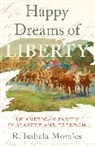 R Isabela Morales, R. Isabela Morales - Happy Dreams of Liberty