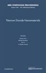 Xiaobo Chen, P Davide Cozzoli, Michael Graetzel, Can Li - Titanium Dioxide Nanomaterials: Volume 1352