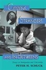 Peter Schuck, Schuck Peter - Citizens, Strangers and In-Betweens