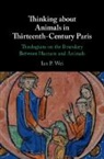 Ian P Wei, Ian P. Wei, Wei Ian P. - Thinking About Animals in Thirteenth-Century Paris