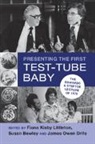 Susan Bewley, Bewley Susan, James Owen Drife, Fiona Kisby Littleton - Presenting the First Test-Tube Baby