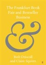 Beth Driscoll, Driscoll Beth, Claire Squires, Squires Claire - The Frankfurt Book Fair and Bestseller Business