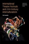 Ric Knowles, Knowles Ric - International Theatre Festivals and Twenty-First-Century Interculturalism