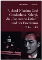 Michael Thöndl - Richard Nikolaus Graf Coudenhove-Kalergi, die "Paneuropa-Union" und der Faschismus 1923-1944