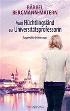 B&auml;rbel Bergmann-Matern, B&auml;rbel Bergmann-Matern - Vom Fl&uuml;chtlingskind zur Universit&auml;tsprofessorin
