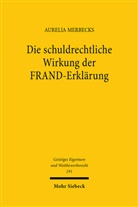 Aurelia Merbecks - Die schuldrechtliche Wirkung der FRAND-Erklärung