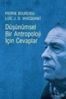 Pierre Bourdieu, Loic J. D. Wacquant - Düsünümsel Bir Antropoloji Icin Cevaplar