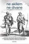 Akin Gülyurt - Ne Akilem Ne Divane - Anadolu Bilgeligi Üzerine Felsefi Düsünümler