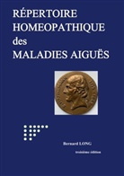 Bernard Long - Répertoire homéopathique des maladies aiguës