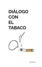 Edu Sentís - Diálogo con el tabaco