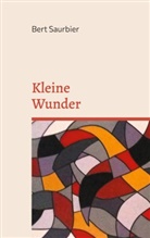 Bert Saurbier - Kleine Wunder