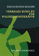 Sascha Boden-Bogdán - Verbales Kung-Fu für Polizeidienstkräfte