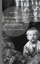 Vincent Hohne - Die Jugendjahre von Herold zu Moschdehner