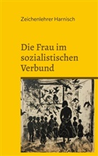 Zeichenlehrer Harnisch - Die Frau im sozialistischen Verbund