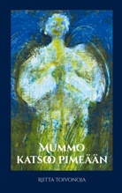 Riitta Toivonoja - Mummo katsoo pimeään