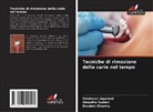 Vaishnavi Agarwal, Devdatt Sharma, Vasudha Sodani - Tecniche di rimozione della carie nel tempo