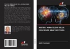 Har Prashad - MISTERI MIRACOLOSI DELLA COSCIENZA NELL'ESISTENZA